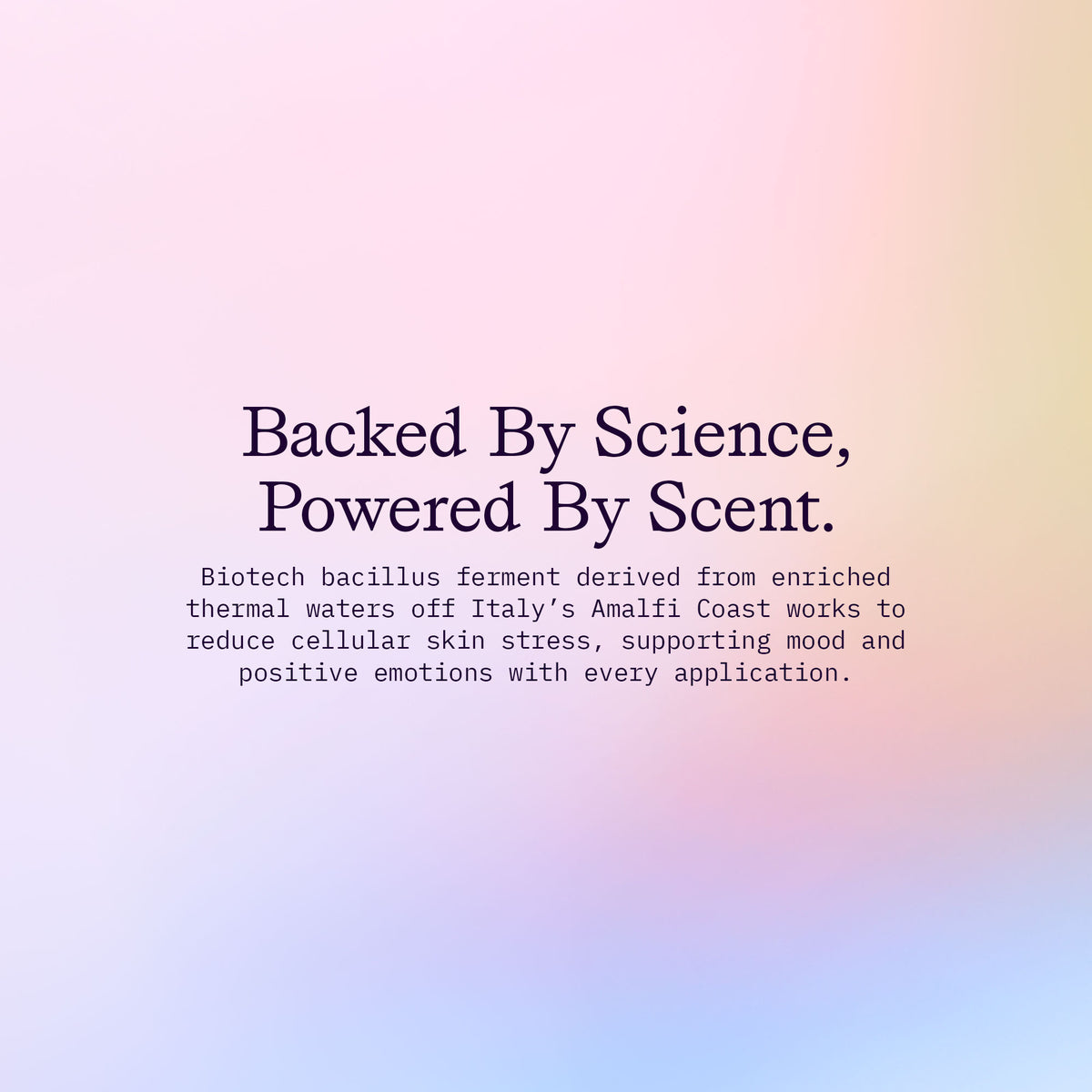 Backed by science, powered by scent. 
